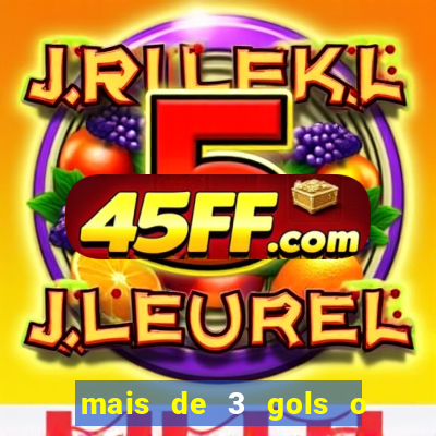 mais de 3 gols o que significa